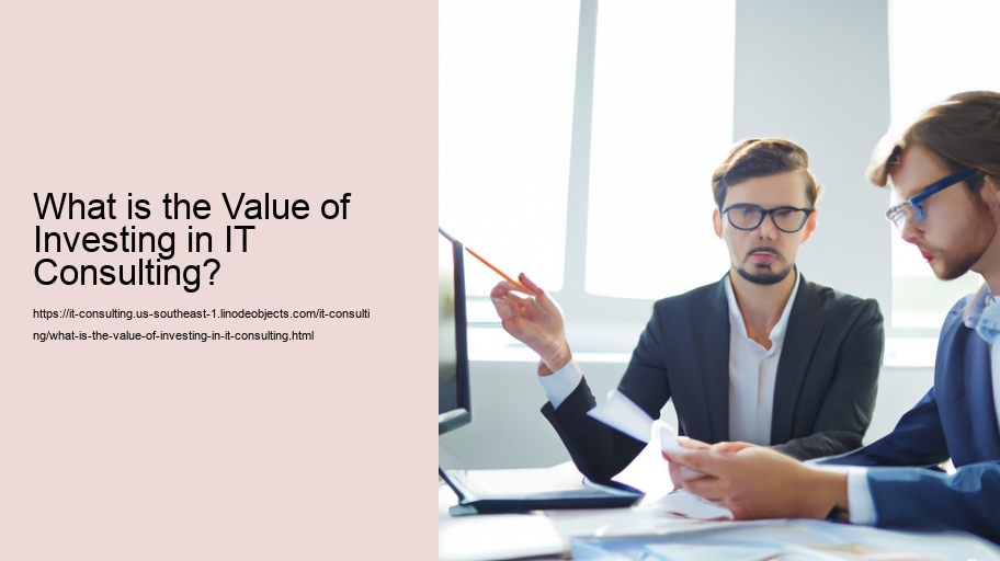 What is the Value of Investing in IT Consulting? 
